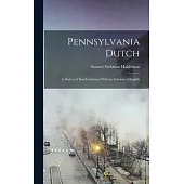 Pennsylvania Dutch: A Dialect of South German With an Infusion of English
