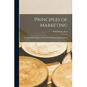 Principles of Marketing: A Textbook for Colleges and Schools of Business Administration