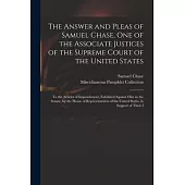 The Answer and Pleas of Samuel Chase, One of the Associate Justices of the Supreme Court of the United States: To the Articles of Impeachment, Exhibit