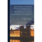 Lancashire Lay Subsidies, Being an Examination of the Lay Subsidy Rolls Remaining in the Public Record Office, London, From Henry Iii. to Charles Ii.: