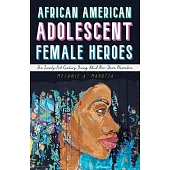 African American Adolescent Female Heroes: The Twenty-First-Century Young Adult Neo-Slave Narrative