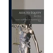 Aids to Equity: Intended to Assist the Student in Reading Snell’s Principles of Equity