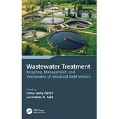 Wastewater Treatment: Recycling, Management, and Valorization of Industrial Solid Wastes