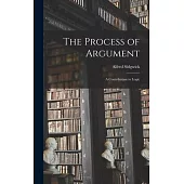 The Process of Argument: A Contribution to Logic