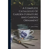 A Complete Catalogue Of Garden Furniture And Garden Ornament