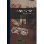 Uncle Vanya: A Comedy in Four Acts