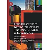 From Telenovelas to Netflix: Transnational, Transverse Television in Latin America