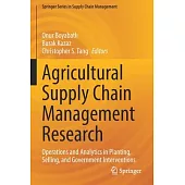 Agricultural Supply Chain Management Research: Operations and Analytics in Planting, Selling, and Government Interventions