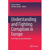 Understanding and Fighting Corruption in Europe: From Repression to Prevention