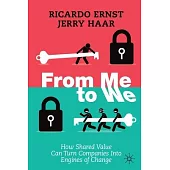From Me to We: How Shared Value Can Turn Companies Into Engines of Change