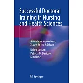 Successful Doctoral Training in Nursing and Health Sciences: A Guide for Supervisors, Students and Advisors