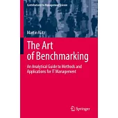 The Art of Benchmarking: An Analytical Guide to Methods and Applications for It Management