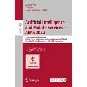 Artificial Intelligence and Mobile Services - Aims 2022: 11th International Conference, Held as Part of the Services Conference Federation, Scf 2022,