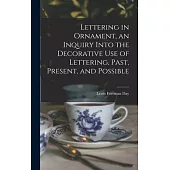 Lettering in Ornament, an Inquiry Into the Decorative use of Lettering, Past, Present, and Possible
