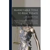 Marketable Title to Real Estate: Being Also a Treatise On the Rights and Remedies of Vendors and Purchasers of Defective Titles (As Between Themselves