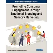 Promoting Consumer Engagement Through Emotional Branding and Sensory Marketing