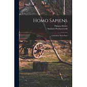 Homo Sapiens; A Novel in Three Parts