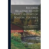 Records Relating to the Early History of Boston, Volumes 1-3