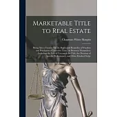 Marketable Title to Real Estate: Being Also a Treatise On the Rights and Remedies of Vendors and Purchasers of Defective Titles (As Between Themselves