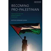 Becoming Pro-Palestinian: Testimonies from the Global Solidarity Movement