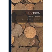 London: Some Account of Its Growth, Charitable Agencies, and Wants