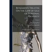 Benjamin’s Treatise On the Law of Sale of Personal Property: With References to the American Decisions; Volume 2