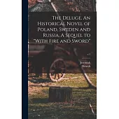 The Deluge. An Historical Novel of Poland, Sweden and Russia. A Sequel to With Fire and Sword; v.1