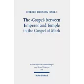The ’Gospel’ Between Emperor and Temple in the Gospel of Mark: A Story of Epoch-Making Proximity to the Divine Through Victory and Cult