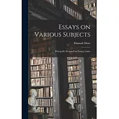 Essays on Various Subjects: Principally Designed for Young Ladies