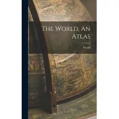 The World, An Atlas