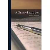 A Greek Lexicon: Adapted to the New Testament: With English Definitions