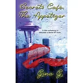 Secrets Café, The Appetizer