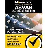 ASVAB Study Guide 2022-2023 - ASVAB Prep Book Secrets, 3 Full-Length Practice Tests, Step-by-Step Video Tutorials: [6th Edition]