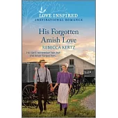 His Forgotten Amish Love: An Uplifting Inspirational Romance