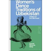 Women’s Dance Traditions of Uzbekistan: Legacy of the Silk Road
