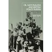 Oil, Nationalism and British Policy in Iran: The End of Informal Empire, 1941-1953