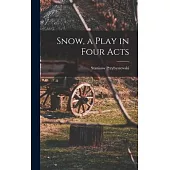 Snow, a Play in Four Acts