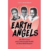 Earth Angels: The Short Lives and Controversial Deaths of Three R&B Pioneers