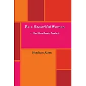 Be a Beautiful Woman-Must Have Beauty Products