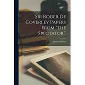 Sir Roger de Coverley Papers From The Spectator,