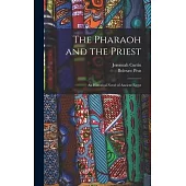 The Pharaoh and the Priest; an Historical Novel of Ancient Egypt