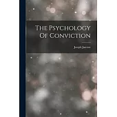 The Psychology Of Conviction