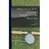 Practical Fly-fishing, Founded on Nature