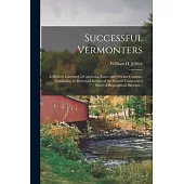 Successful Vermonters; a Modern Gazetteer of Caledonia, Essex, and Orleans Counties, Containing an Historical Review of the Several Towns and a Series