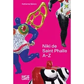 Niki de Saint Phalle: A-Z