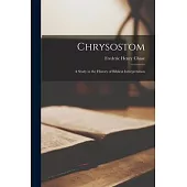 Chrysostom: A Study in the History of Biblical Interpretation