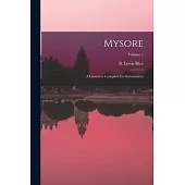 Mysore: A Gazetteer Compiled for Government; Volume 1