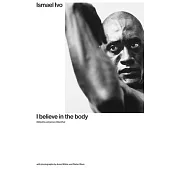 Ismael Ivo: I Believe in the Body
