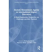 Student Recruitment Agents in International Higher Education: A Multi-Stakeholder Perspective on Challenges and Best Practices