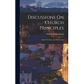Discussions On Church Principles: Popish, Erastian, and Presbyterian
